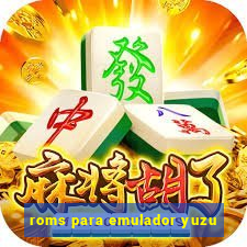 roms para emulador yuzu